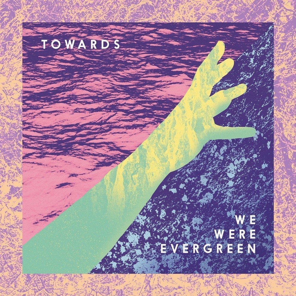 We Were Evergreen - Towards Rock