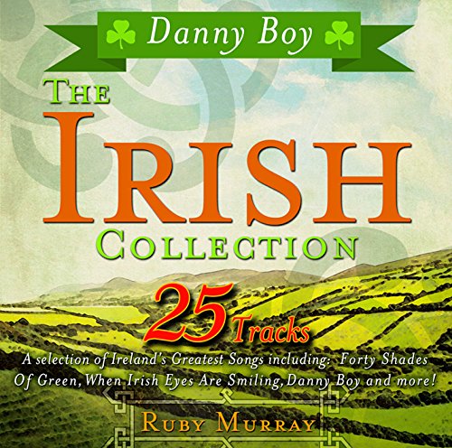 Ruby Murray Danny Boy - The Irish Collection 25 of the Best Irish Songs Tracks featuring the Original Recordings Music