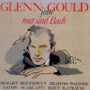 Glenn Gould Joue Tout Sauf Bach Classical