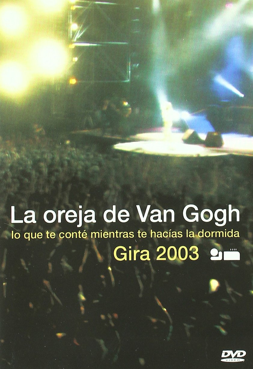 La oreja de Van Gogh: Lo Que Te Conté Mientras Te Hacías La Dormida. Gira 2003 Films
