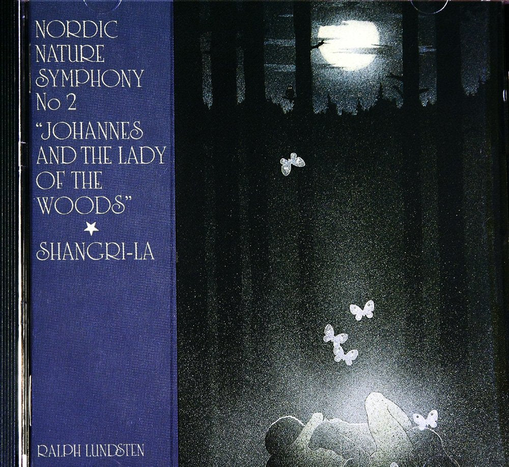 Ralph Lundsten: Nordic Nature Symphony No. 2 / Johannes and the Lady of the Woods / Shangri-La Music