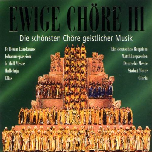 Ewige Chöre: Die schönsten Chöre geistlicher Musik Classical