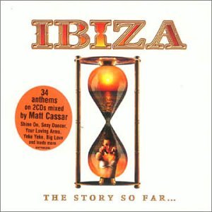 Ibiza: the Story So Far Dance & Electronic
