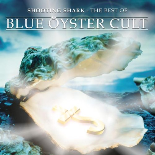 Shooting Shark - the Best of Blue Öyster Cult Metal & Hardrock
