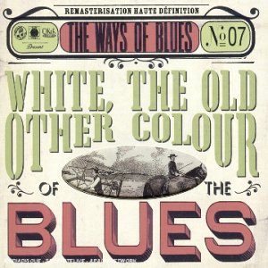 Ways White, Old Other Colour of The Blues Blues