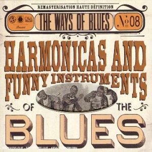 Ways Harmonicas and Funny Instruments of The Blues Blues