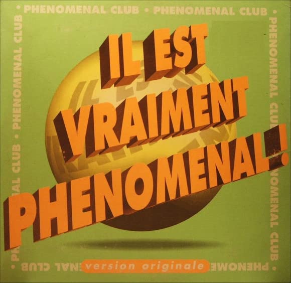 Il Est Vraiment Phenomenal Music