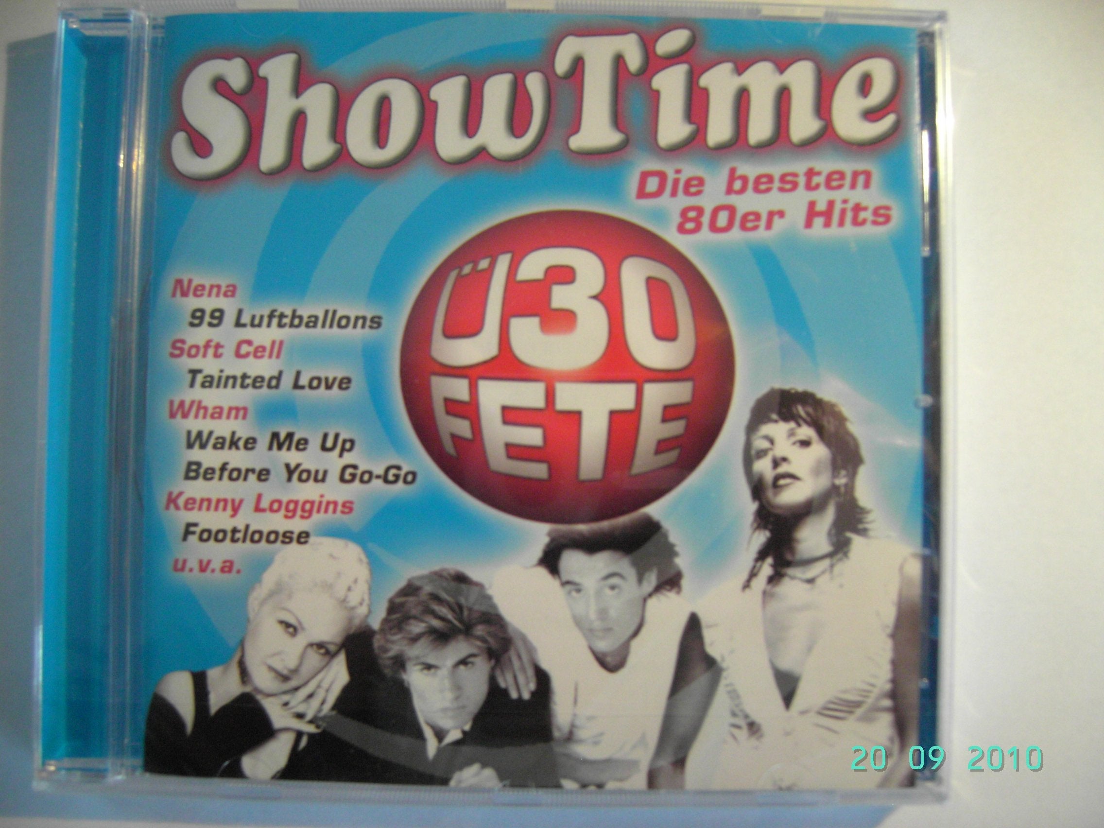 Show Time : Ü 30 Fete - Nena,Soft Cell ,Loggins,Wham,Toto,Paul Young,Shakin Stevens,Men at Work,Robin,Lauper,After Fire,Bad Boys Blue,Moyet,Rush,Tyler etc. Music
