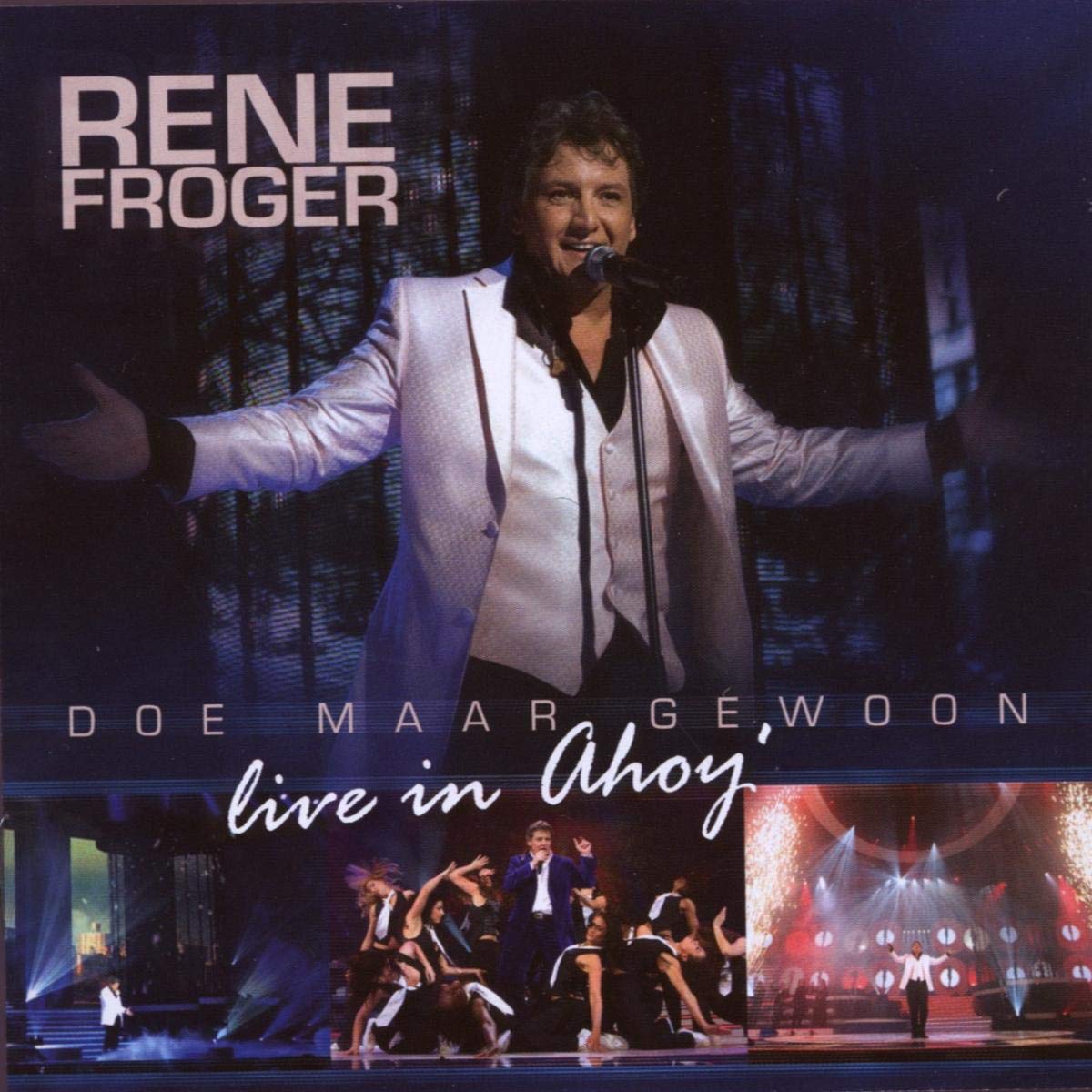 Rene Froger - Doe Maar Gewoon Live In Ahoy Music