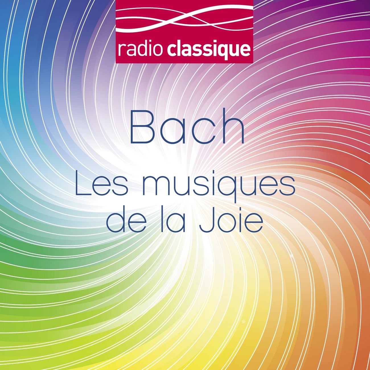 Bach Les Musiques de la Joie Radio Classique Music