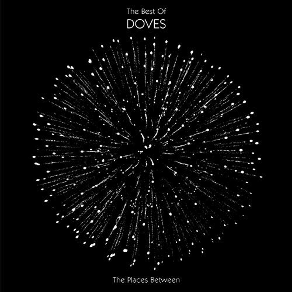 The Places Between : The Best Of Doves Alternative & Indie