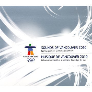 Sounds of Vancouver 2010 (Musik der Eröffnungsfeier der Winterolympiade) Classical