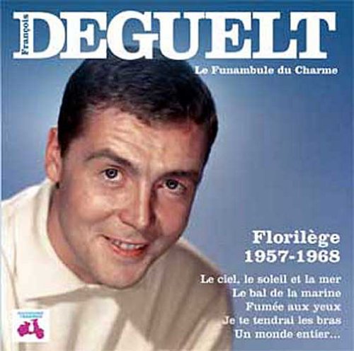 François deguelt Le funambule du Charme : Florilege 1957-1968 cd