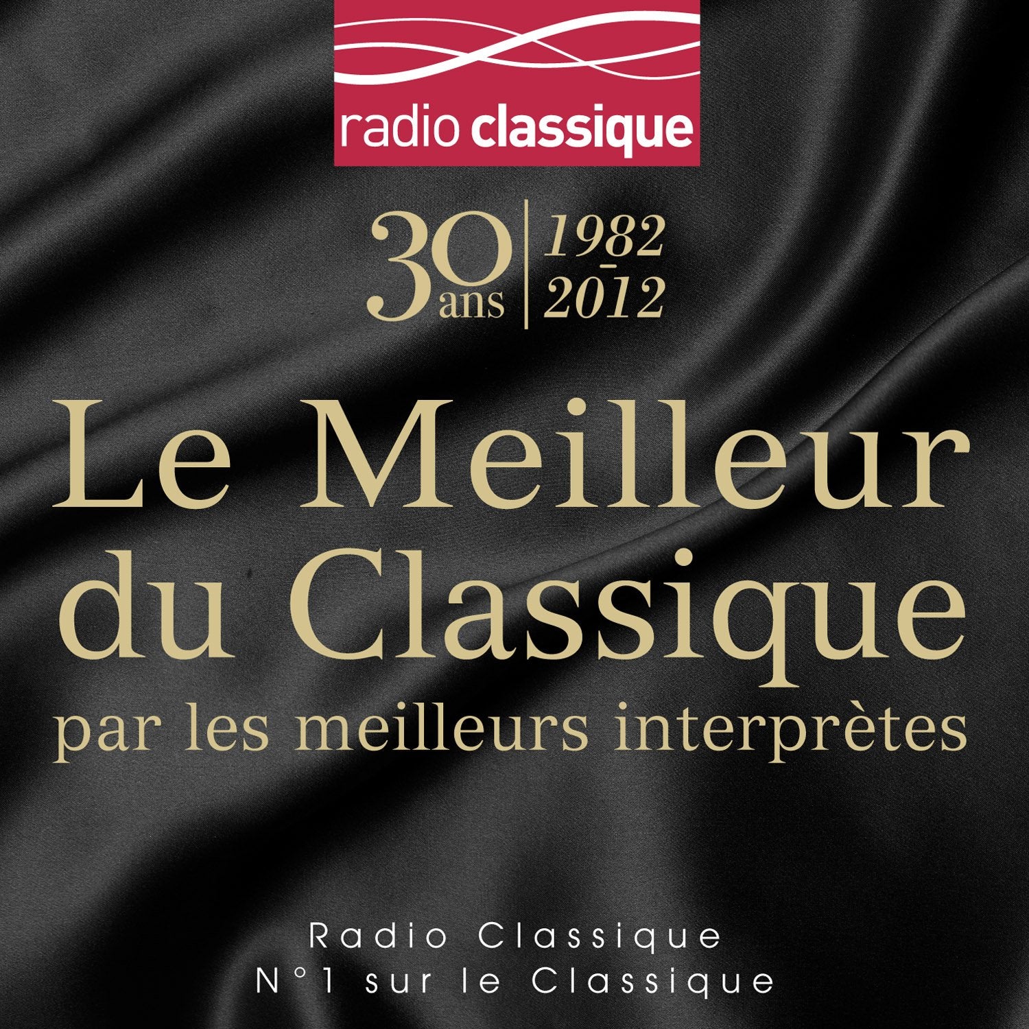 Le Meilleur du classique par les meilleurs interprètes - Le coffret 6CD des 30 ans de Radio Classique cd