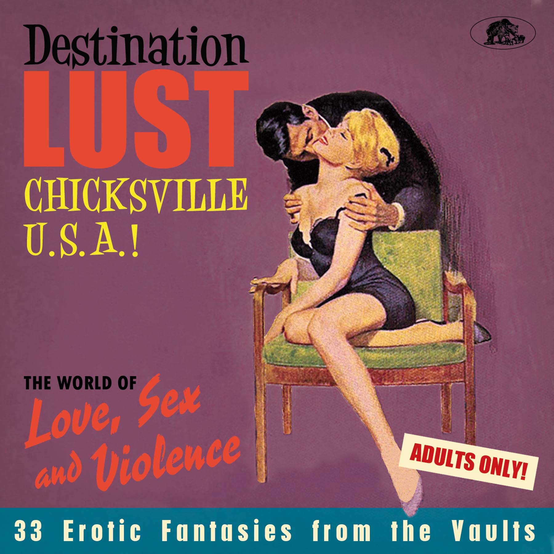 Destination Lust - Chicksville U.S.A.! - The World Of Love, Sex and Violence - 33 Erotic Fantasies From The Vaults Pop
