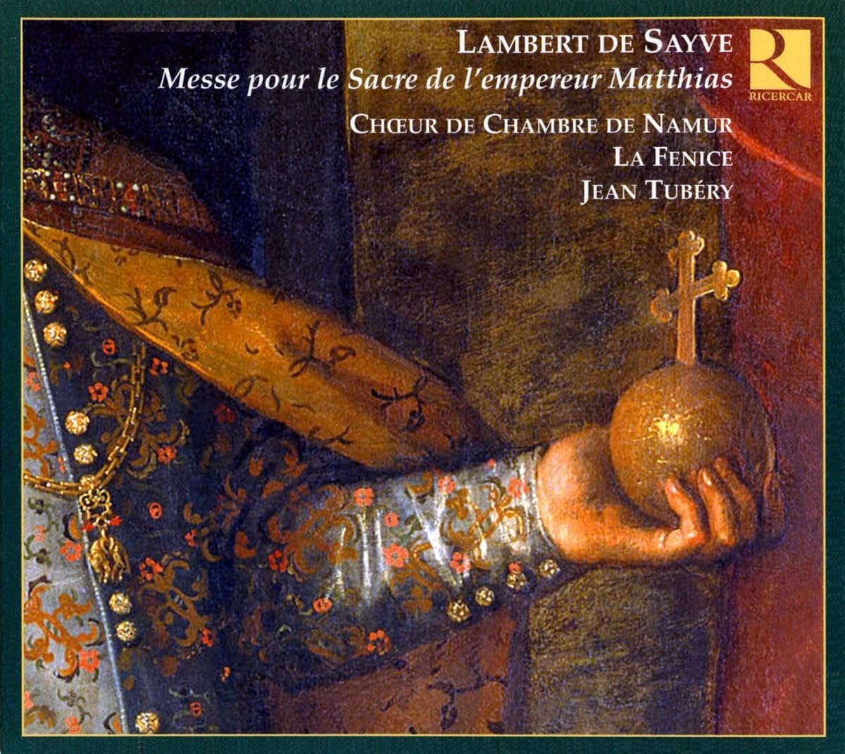 Lambert de Sayve: Messe pour le Sacre de l'empereur Matthias Classical