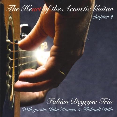 Fabien Trio Degryse - Heart Of The Acoustic Guitar Chapte Music