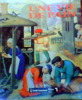 Une vie de pain faire penser et dire le pain en europe Books