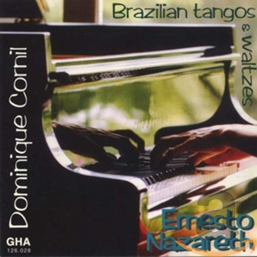 Dominique Cornil Plays Ernesto Nazareth Music