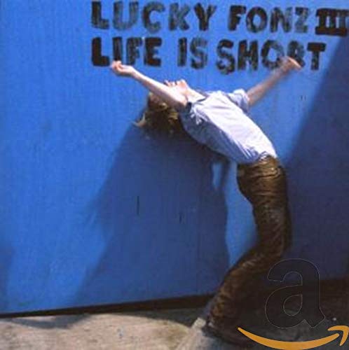 Lucky Fonz III - Life Is Short Music