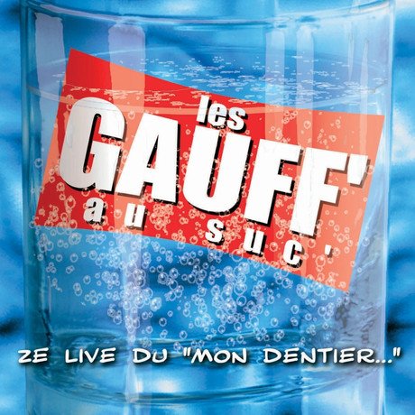 Les Gauff Au Suc - The Live Du Mon Dentier cd