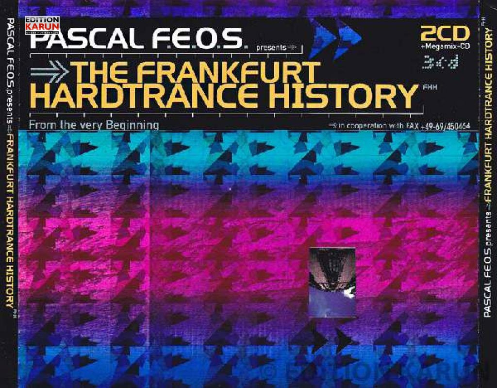Pascal F.E.O.S. Presents The Frankfurt Hardtrance History Dance & Electronic