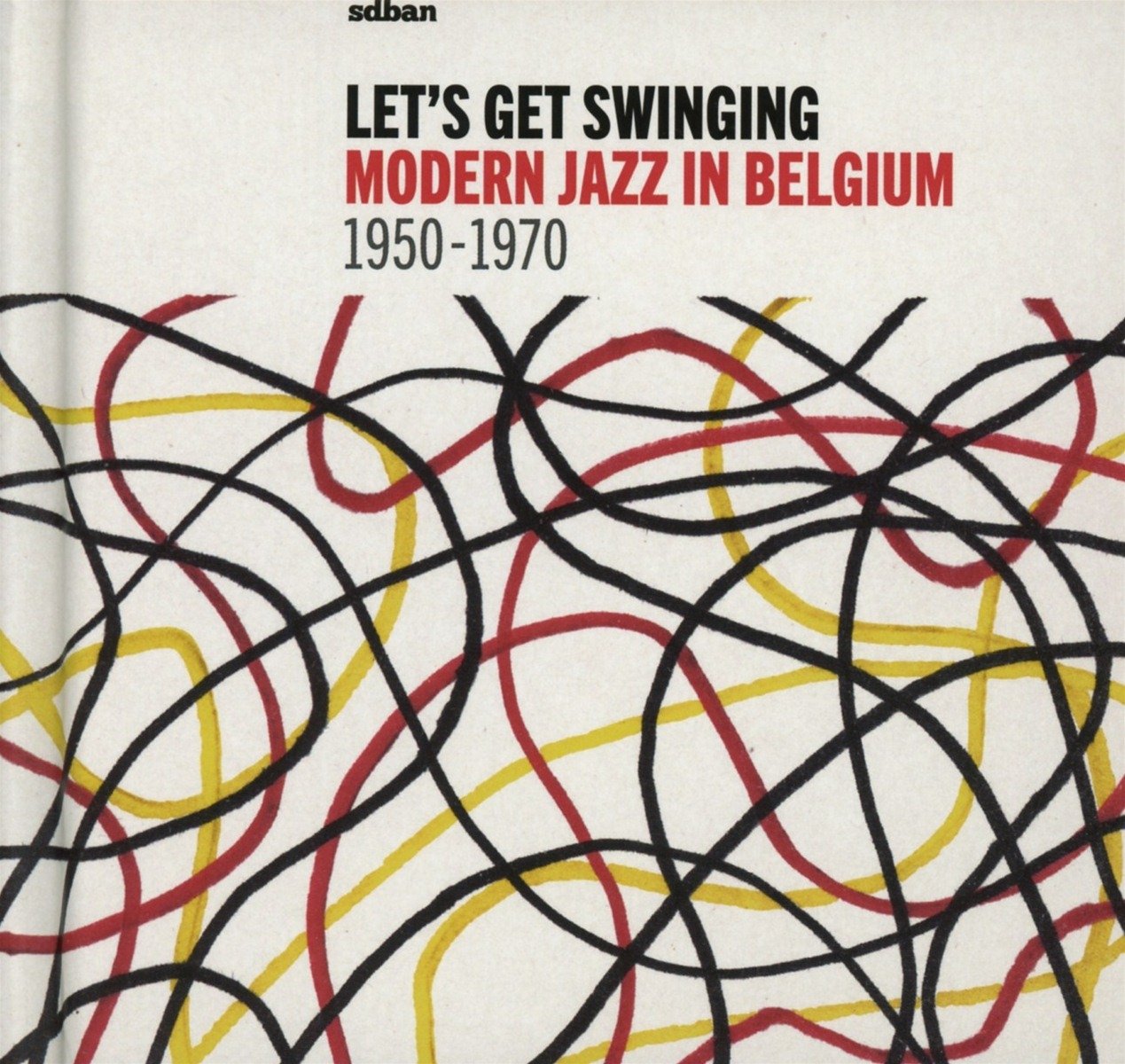 Let's Get Swinging: Modern Jazz In Belgium 1950-70 cd