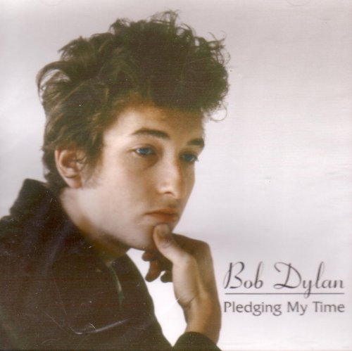 Bob Dylan Pledging my time - Bob Dylan Music