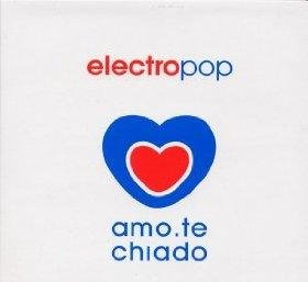 Product Image: Electropop-Amo.Te Chiado CD