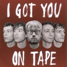 I Got You on Tape Pop