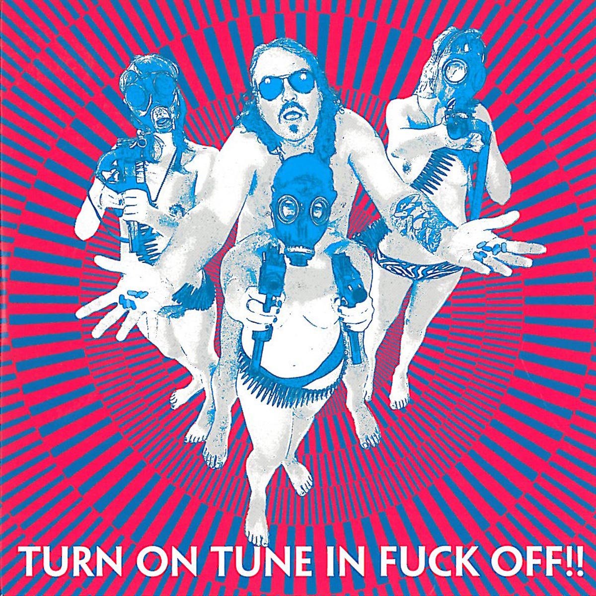 Turn on Tune in Fuck Off!! Alternative & Indie