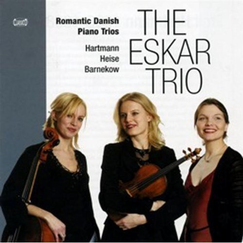 Emil Hartmann , Christian Barnekow ,Peter Heise - romantic Daish Piano Trios _ THE ESKAR TRIO Music