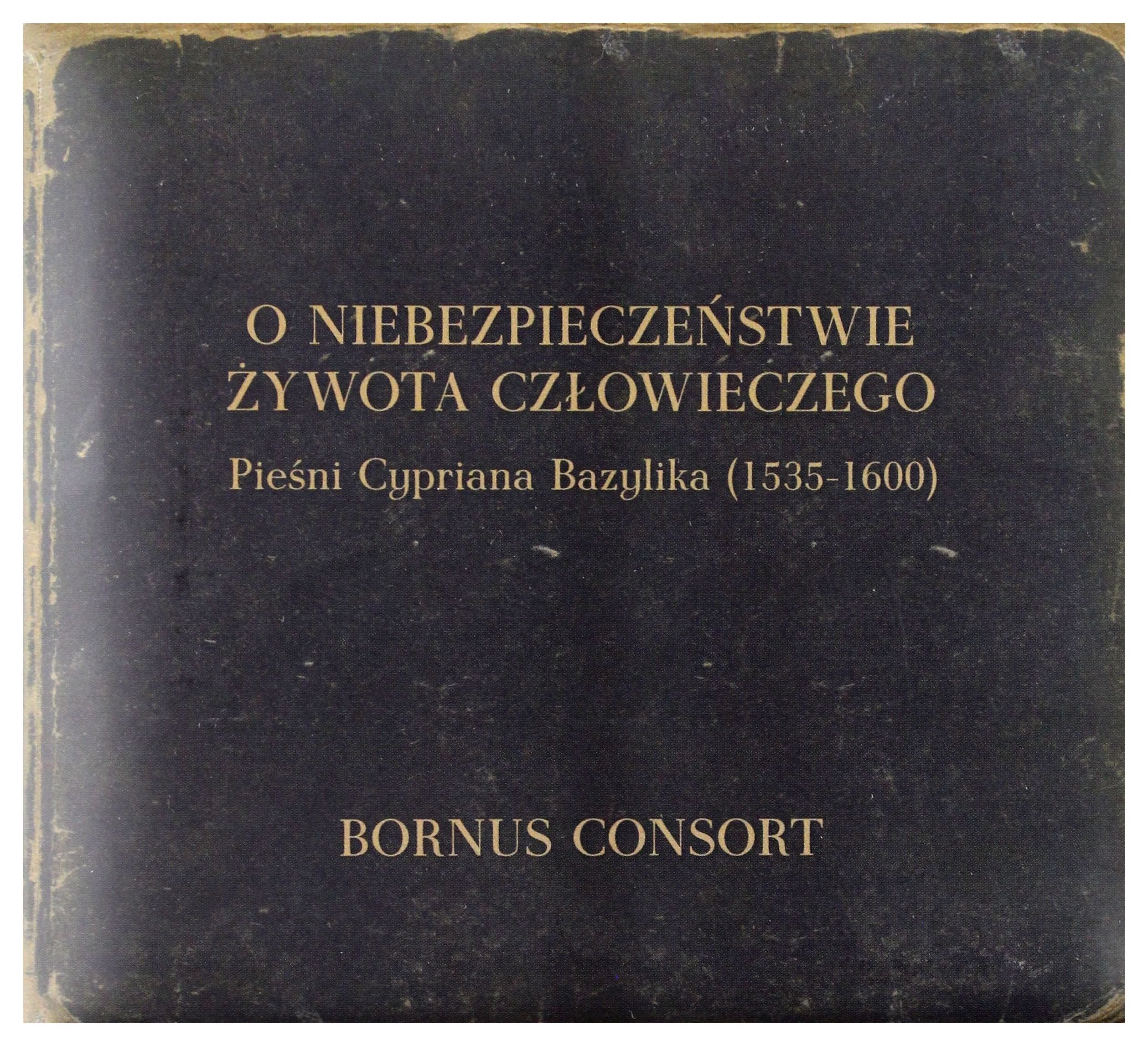 O NIEBEZPIECZENSTWIE ZYWOTA CZLOWIECZEGO-BORNUS CONSORT / MARCIN BORNUS-SZCZYCINS cd