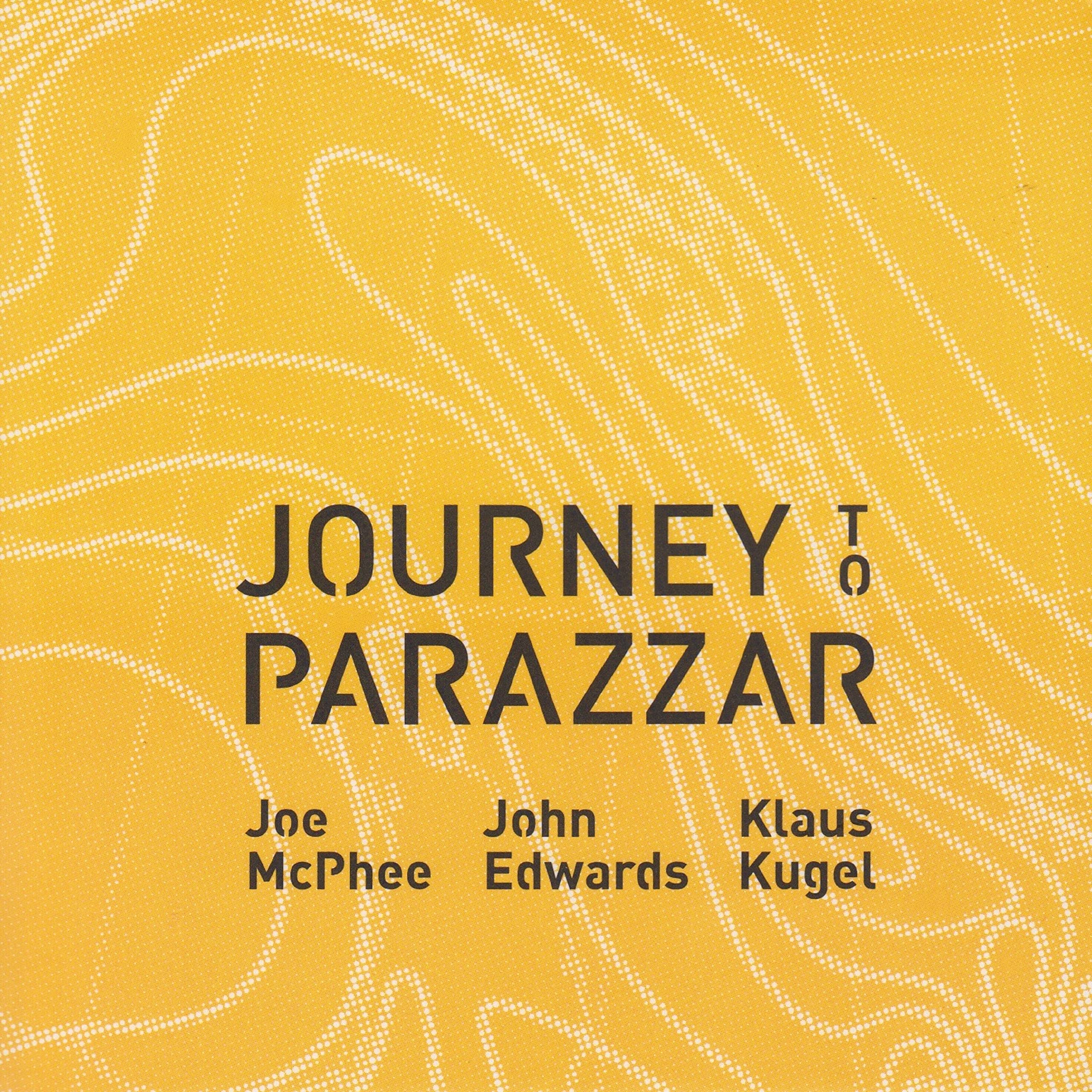 Joe McPhee & John Edwards & Klaus Kugel: Journey to Parazzar Music