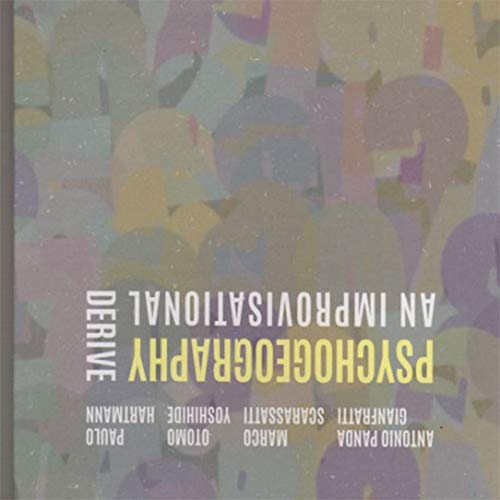 Psychogeography: An Improvisational Derive-Otomo Yoshihide Music
