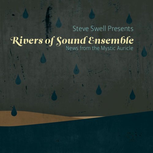 Steve Swell Presents: Rivers Of Sound Ensemble.......News From the Mystic Auricle Music