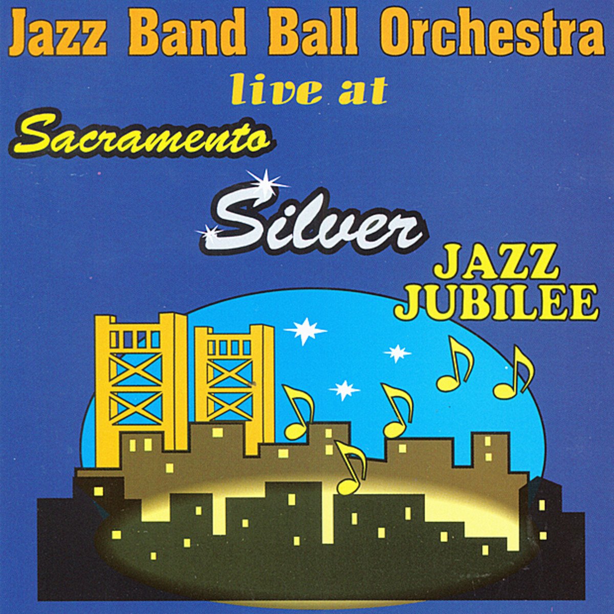 JAZZ BAND BALL ORCHESTRA LIVE AT SACRAMENTO SILVER JAZZ JUBILEE cd