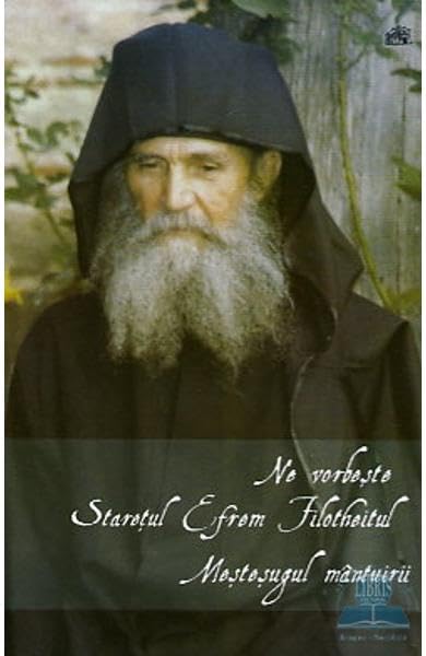 Ne Vorbeste Staretul Efrem Filotheitul. Mestesugul Mantuirii Religion & Esotericism