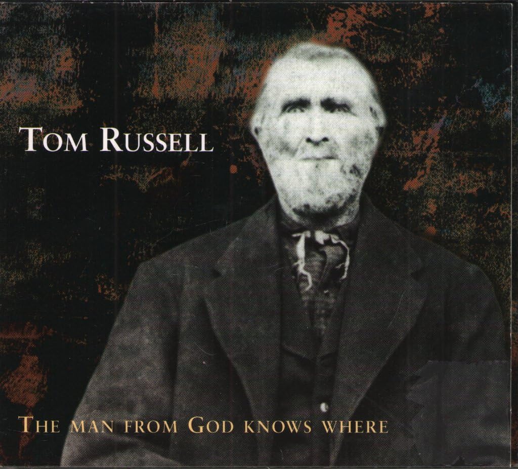 Tom Russell - The Man From God Knows Where Country & Folk