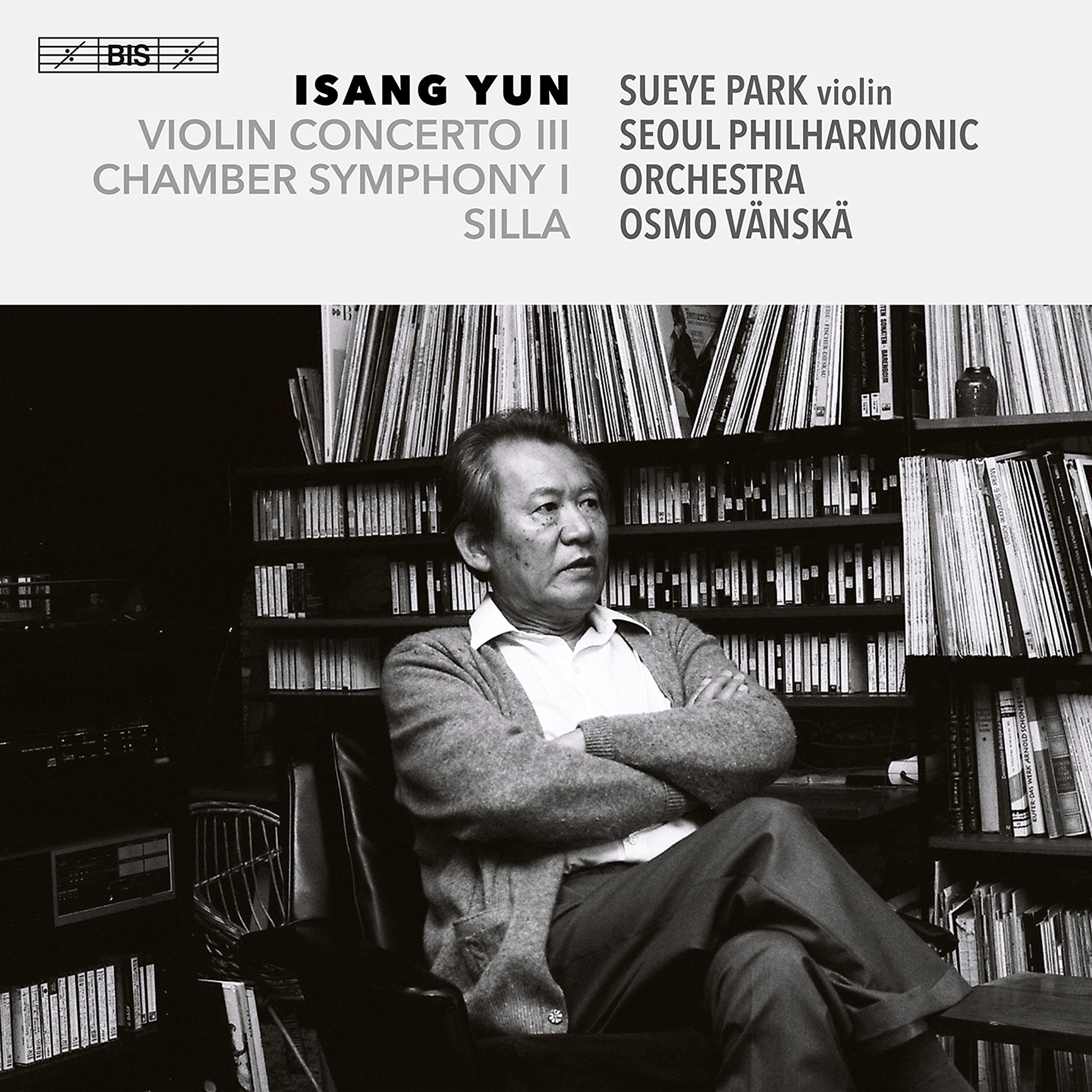 Yun: Violinkonzert Nr. 3 / Kammersinfonie 1 / Silla Classical