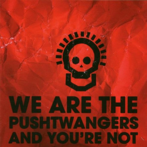 We Are the Pushtwangers and You'Er Not Pop