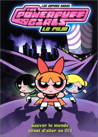 The Powerpuff Girls, le film : Sauver le Monde avant d'aller au lit ! Movies