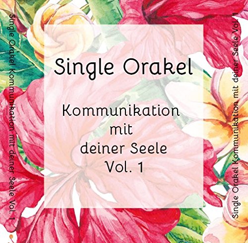 Single Orakel Vol. 1 - Kommunikation mit deiner Seele book