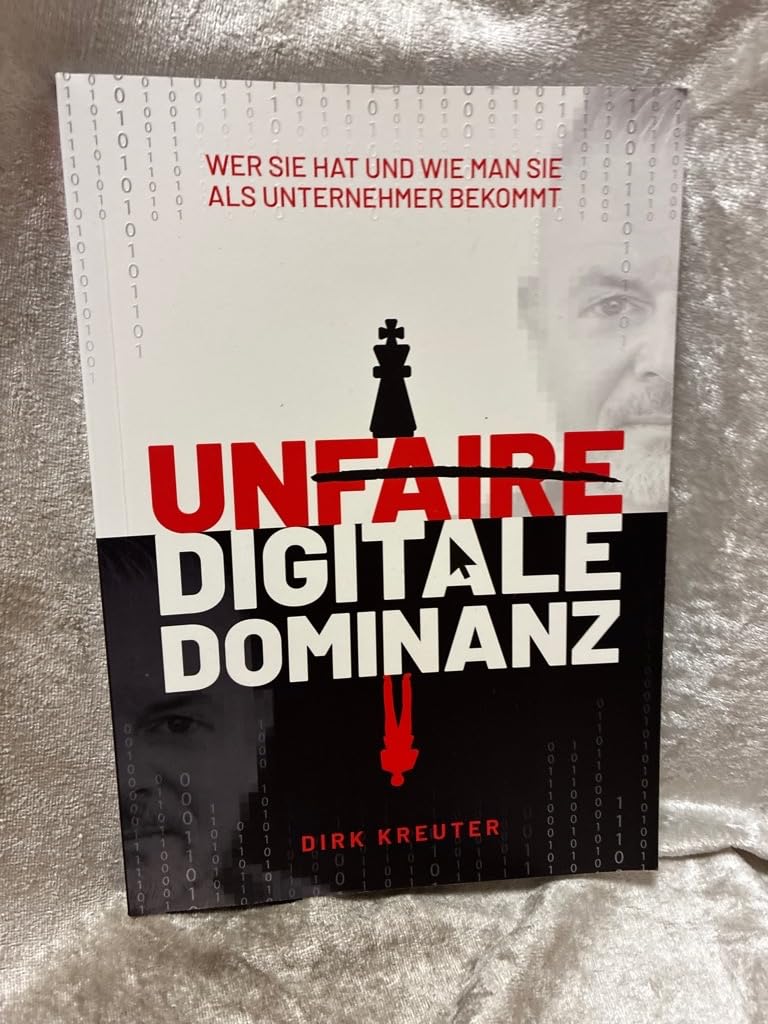 Unfaire digitale Dominanz - wer sie hat und wie man sie bekommt - Dirk Kreuter Business, Finance & Career