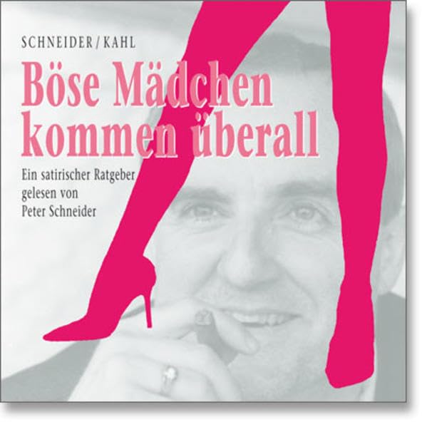 Böse Mädchen kommen überall: Ein satirischer Ratgeber cd