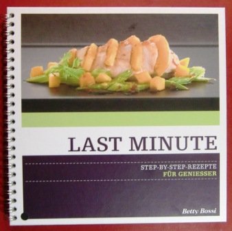 Betty Bossi: Last Minute - Step by Step Rezepte für Geniesser Books