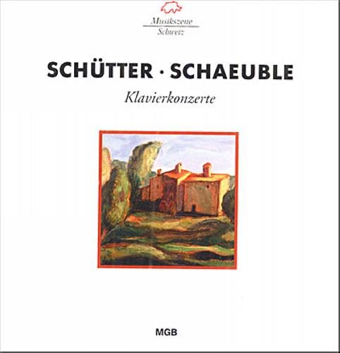 Schütter / Schäuble (Schweizer Klavierkonzerte des 20. Jahrhunderts) Classical