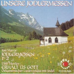Unsere Jodlermessen Jost Marty German Schlager & Volksmusik