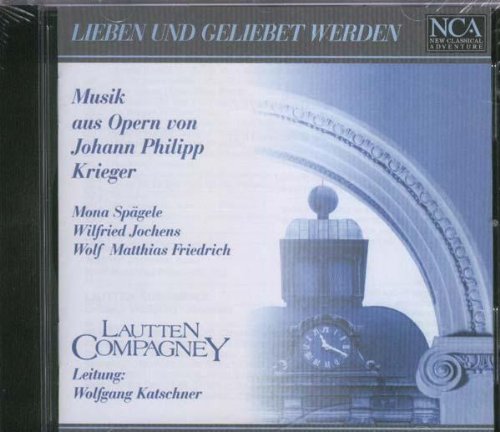 Lieben und geliebet werden - Musik aus Opern von Johann Philipp Krieger Classical