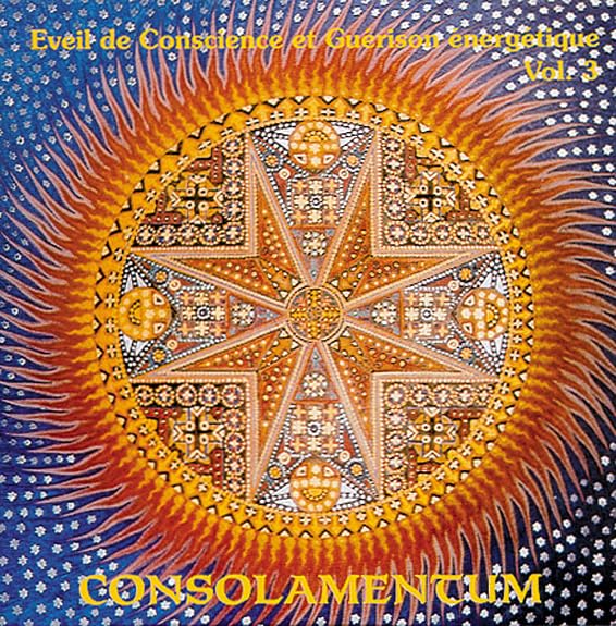 Eveil de conscience et guerison energetique, Vol. 3: Consolamentum Books